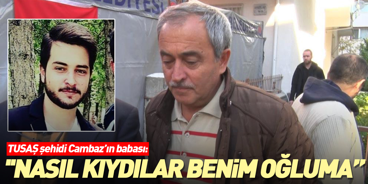 ''Nasıl kıydılar benim oğluma”