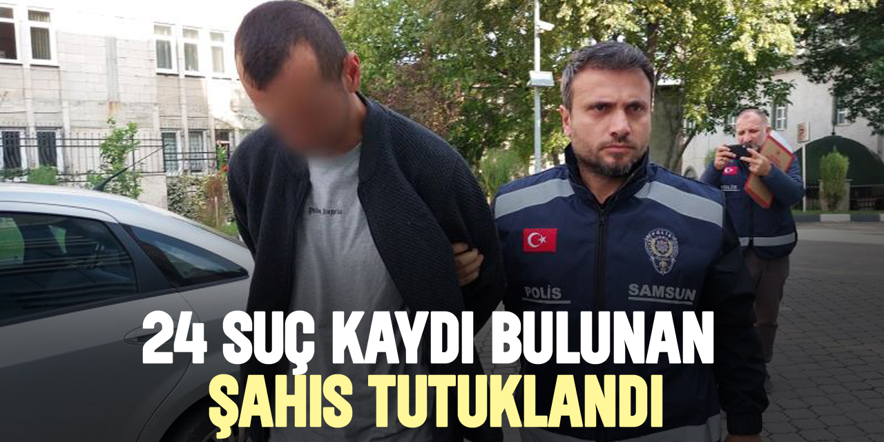 24 SUÇ KAYDI BULUNAN ŞAHIS TUTUKLANDI