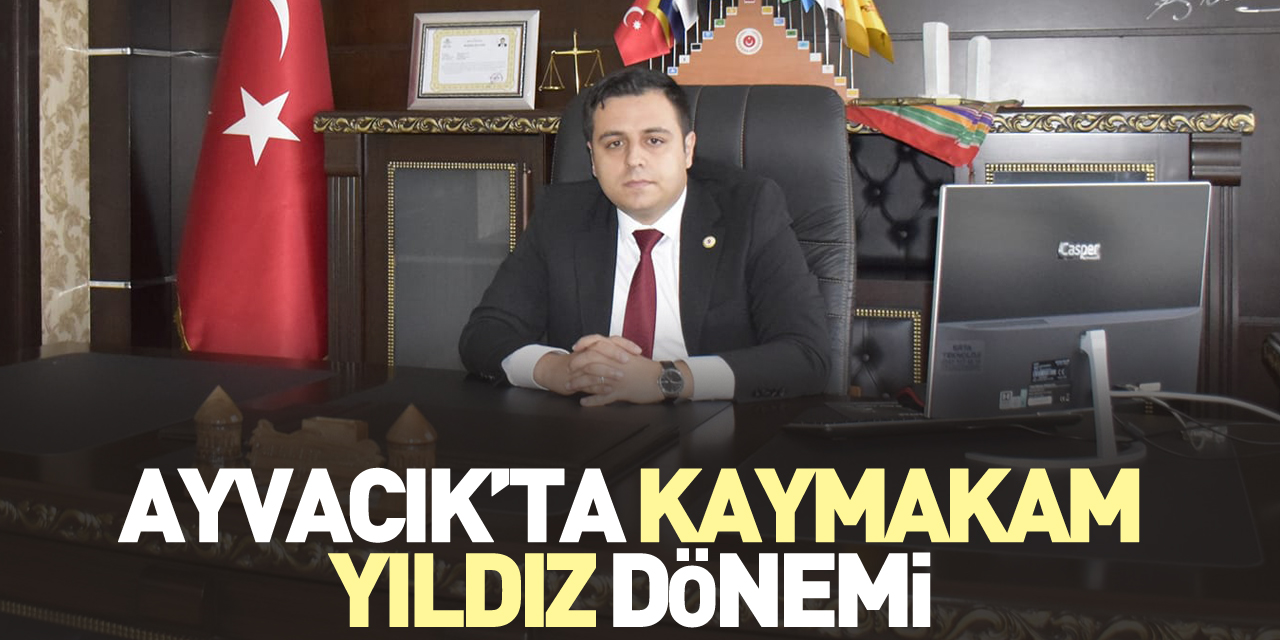 Ayvacık’ta Kaymakam Yıldız Dönemi