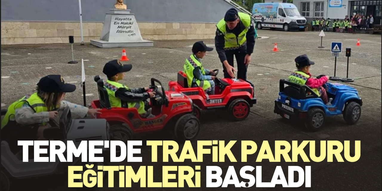 TERME'DE TRAFİK PARKURU EĞİTİMLERİ BAŞLADI