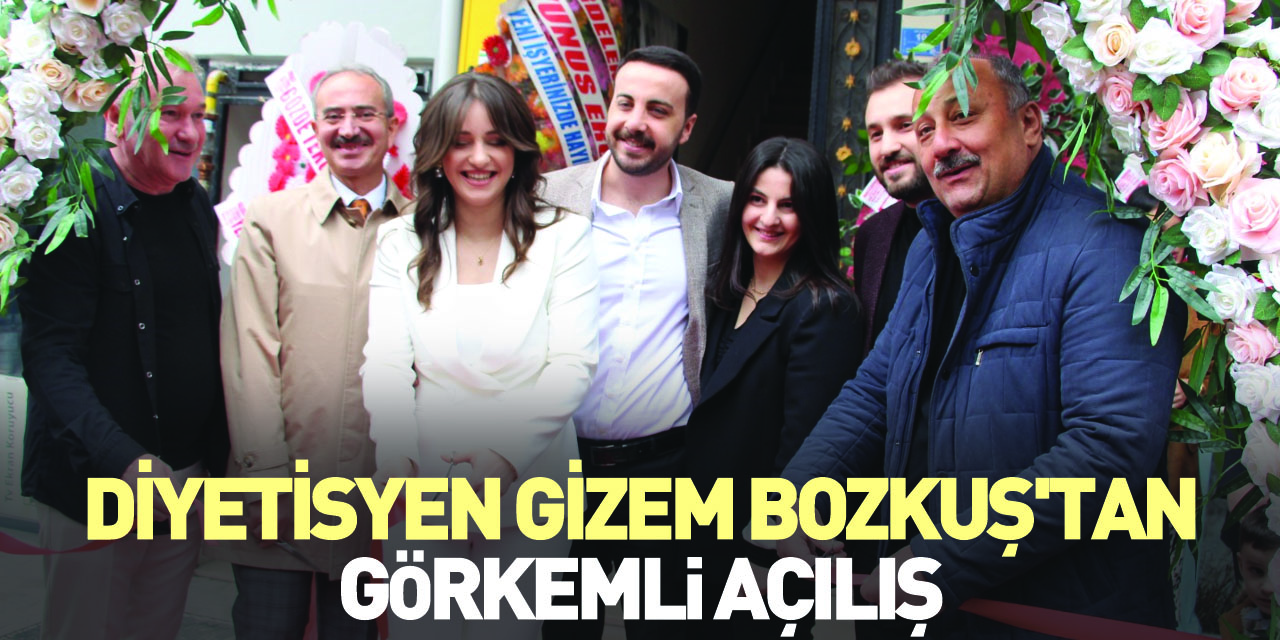 DİYETİSYEN GİZEM BOZKUŞ'TAN GÖRKEMLİ AÇILIŞ