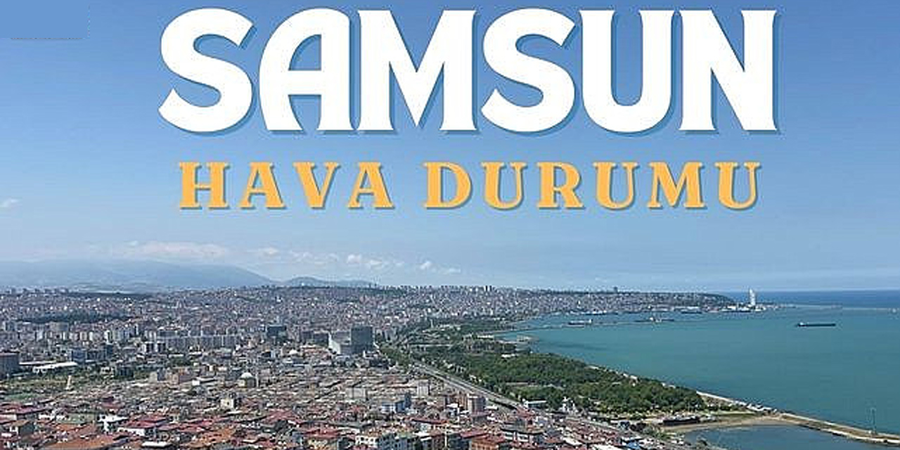 Samsun'da hava durumu