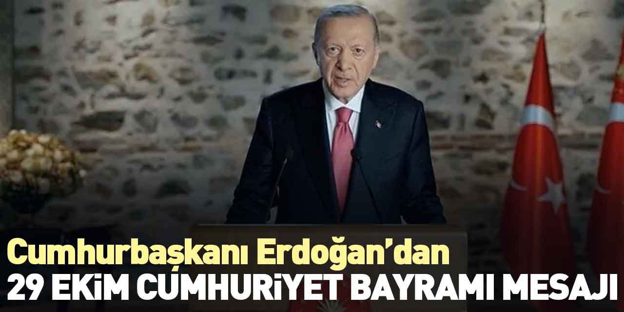 Cumhurbaşkanı Erdoğan’dan 29 Ekim mesajı