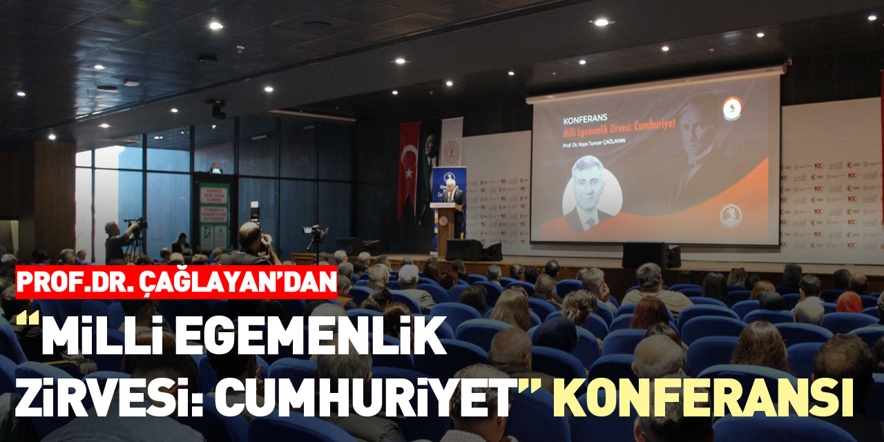 Prof. Dr. Çağlayan’dan “Milli Egemenlik Zirvesi: Cumhuriyet” Konferansı