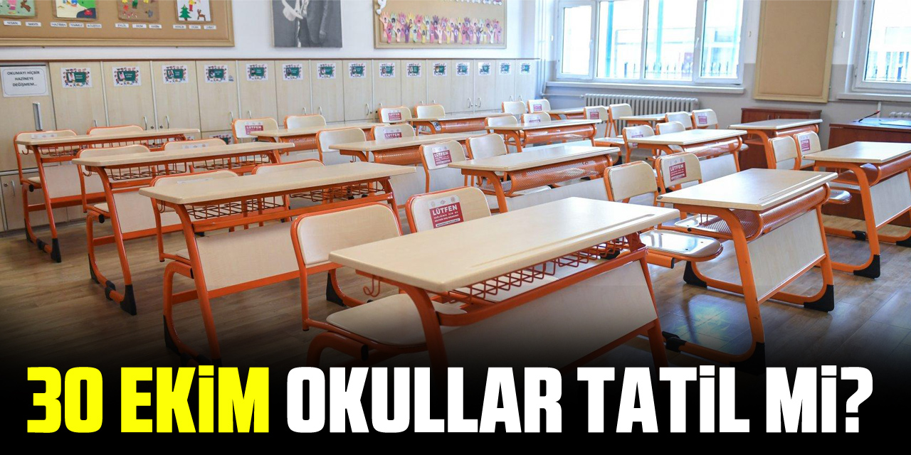 30 EKİM OKULLAR TATİL Mİ? 30 Ekim Çarşamba okul var mı?