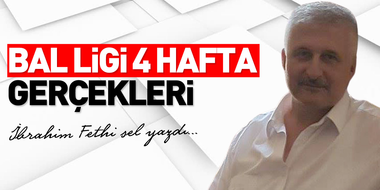 BAL LİGİ 4 HAFTA GERÇEKLERİ