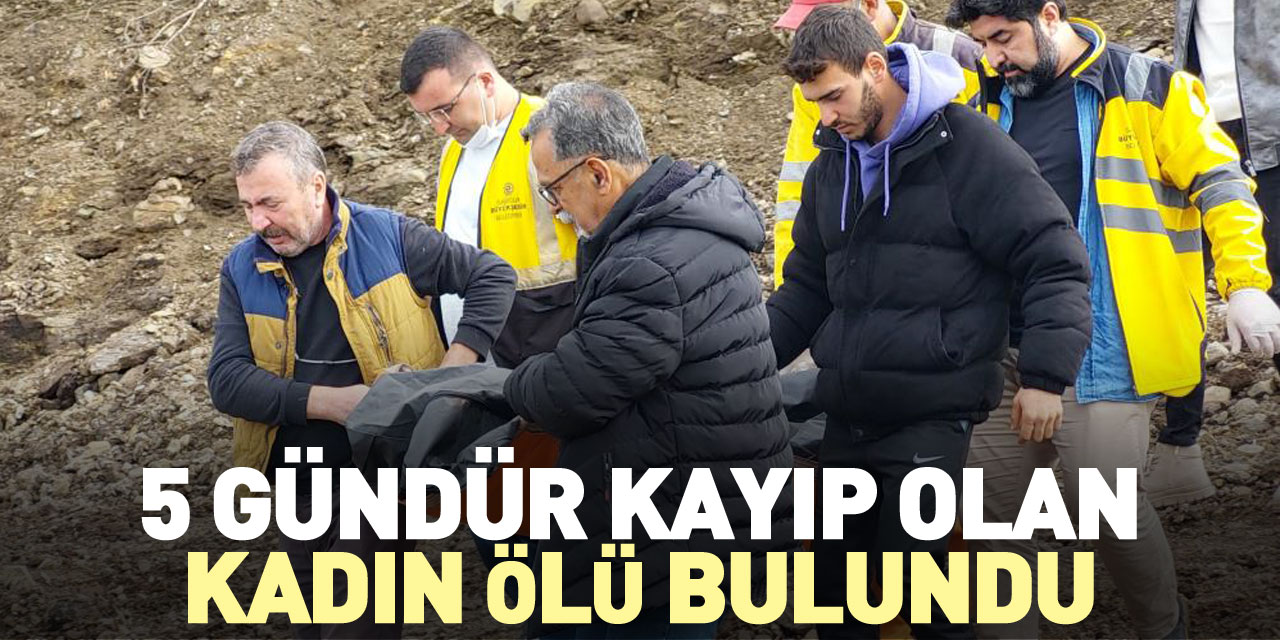 5 GÜNDÜR KAYIP OLAN KADIN ÖLÜ BULUNDU