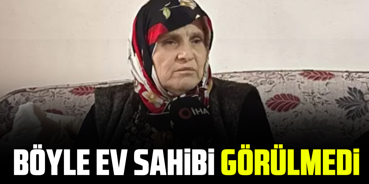 BÖYLE EV SAHİBİ GÖRÜLMEDİ !