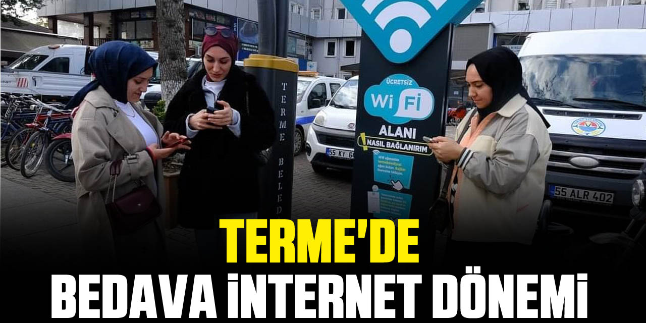 TERME'DE BEDAVA İNTERNET DÖNEMİ