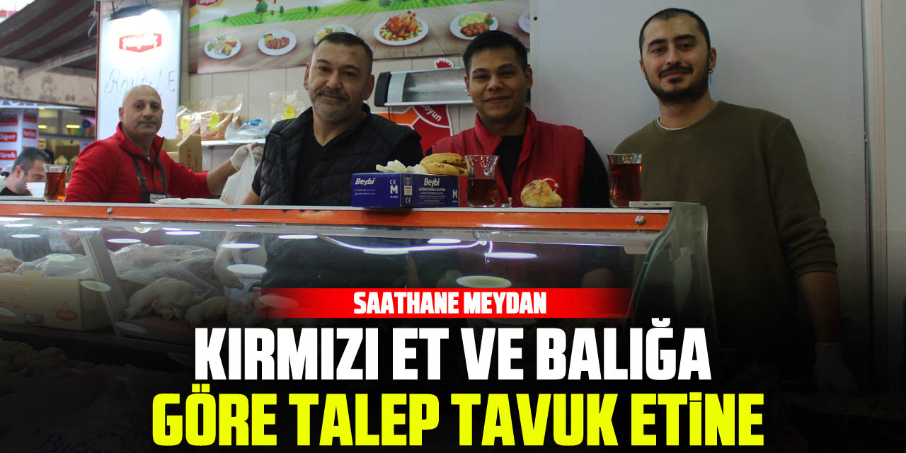 KIRMIZI ET VE BALIĞA GÖRE TALEP TAVUK ETİNE