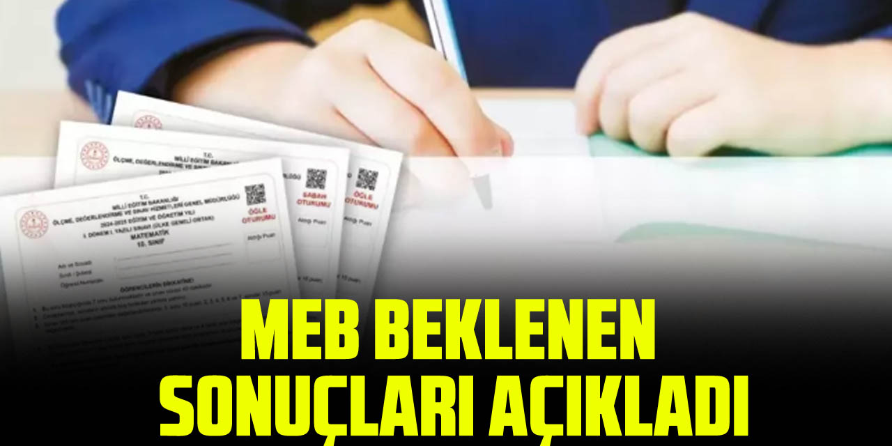 MEB BEKLENEN  SONUÇLARI AÇIKLADI