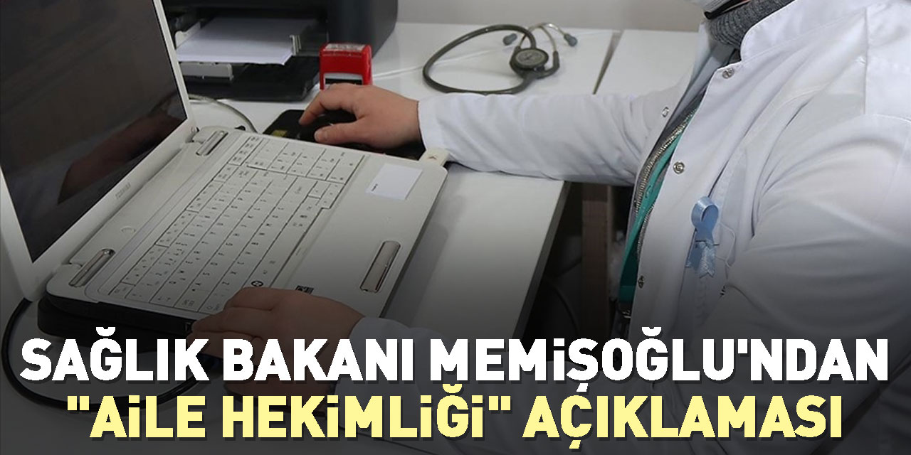 Sağlık Bakanından  "aile hekimliği" açıklaması