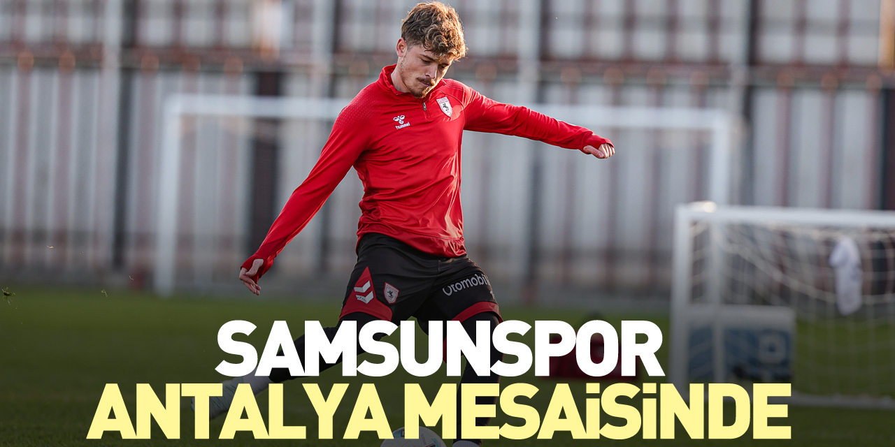 Samsunspor, Antalya Mesaisinde