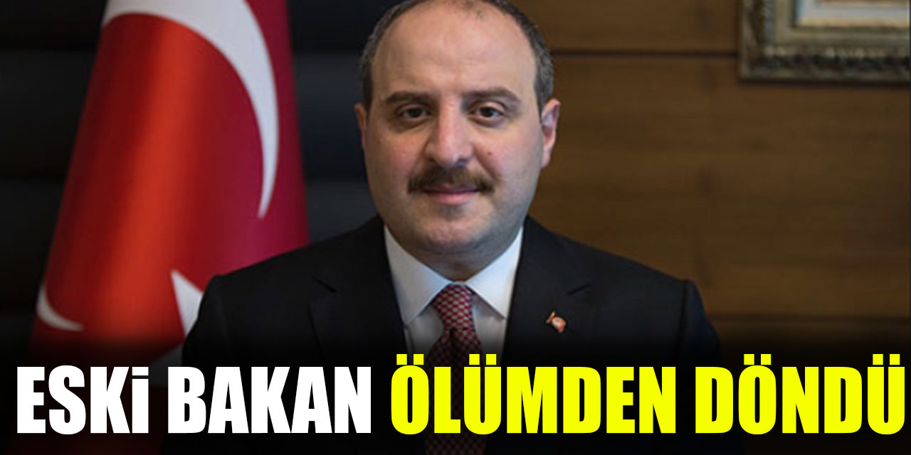 ESKİ BAKAN ÖLÜMDEN DÖNDÜ