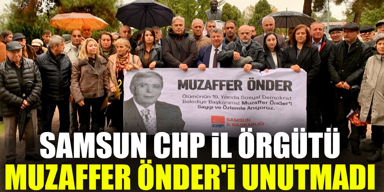 SAMSUN CHP İL ÖRGÜTÜ MUZAFFER ÖNDER'İ UNUTMADI