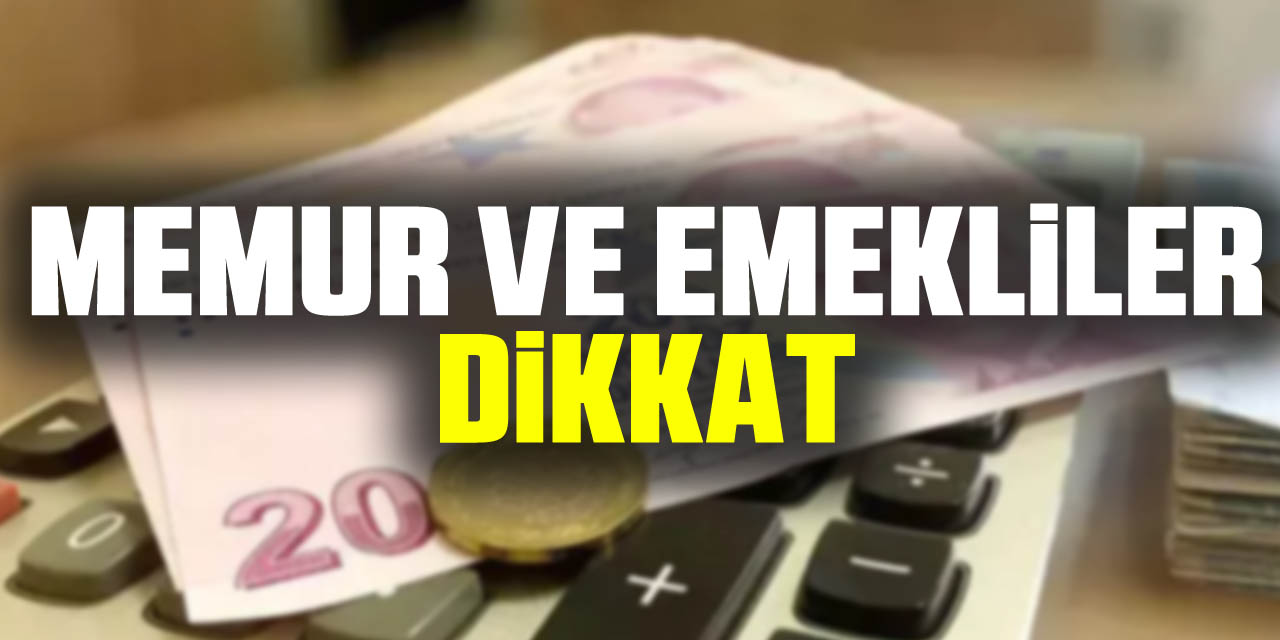 MEMUR VE EMEKLiLER DiKKAT