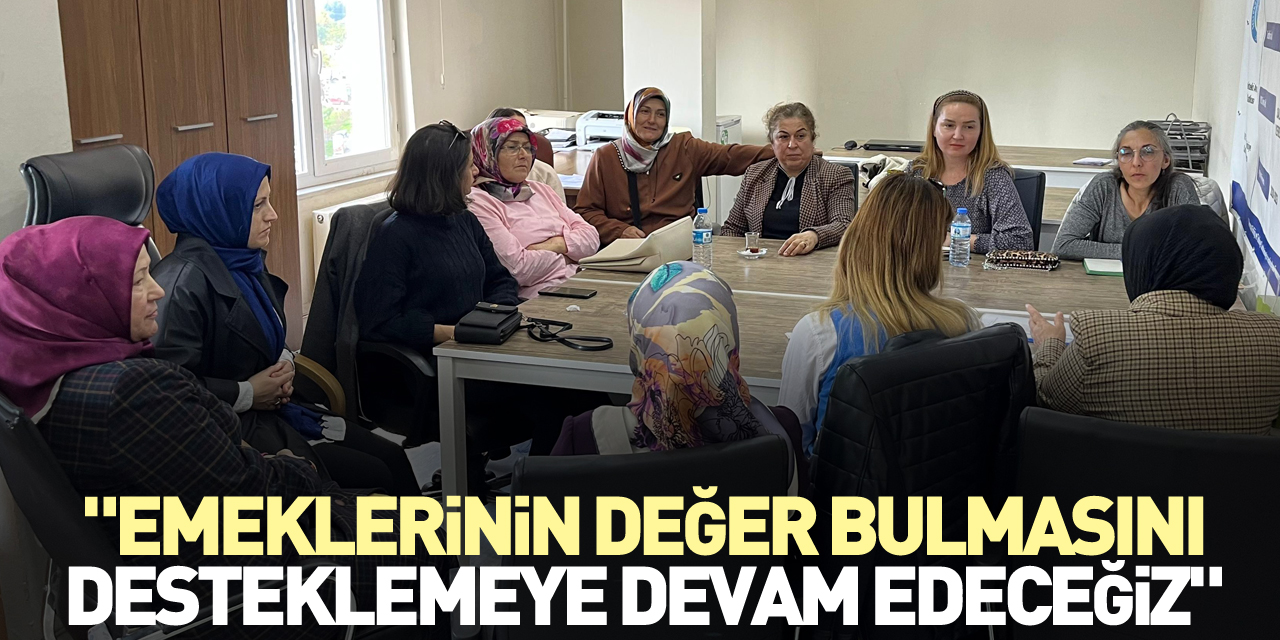 "Emeklerinin değer bulmasını desteklemeye devam edeceğiz"