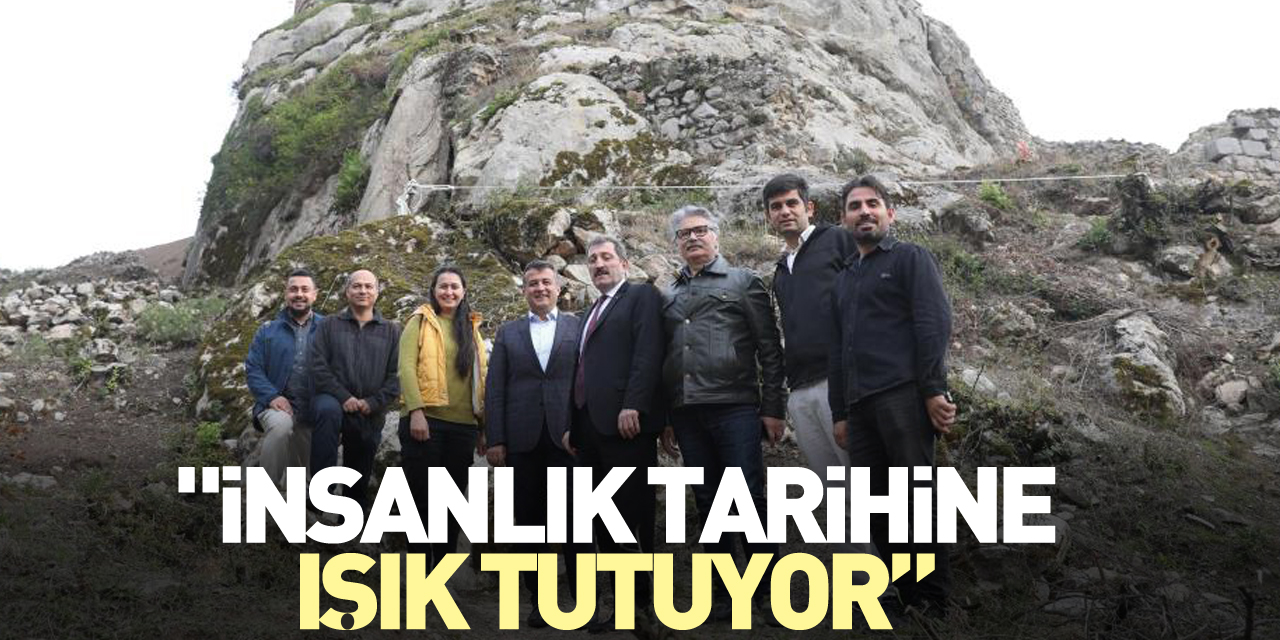 "İnsanlık tarihine ışık tutuyor”