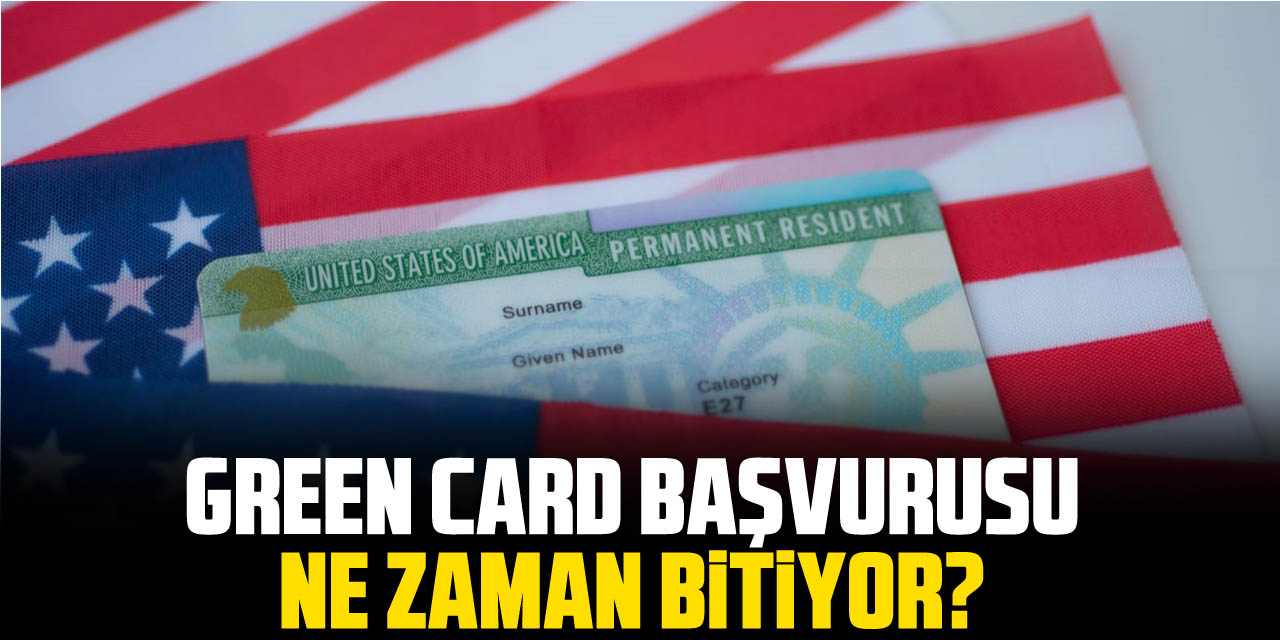 Green Card başvurusu ne zaman bitiyor?