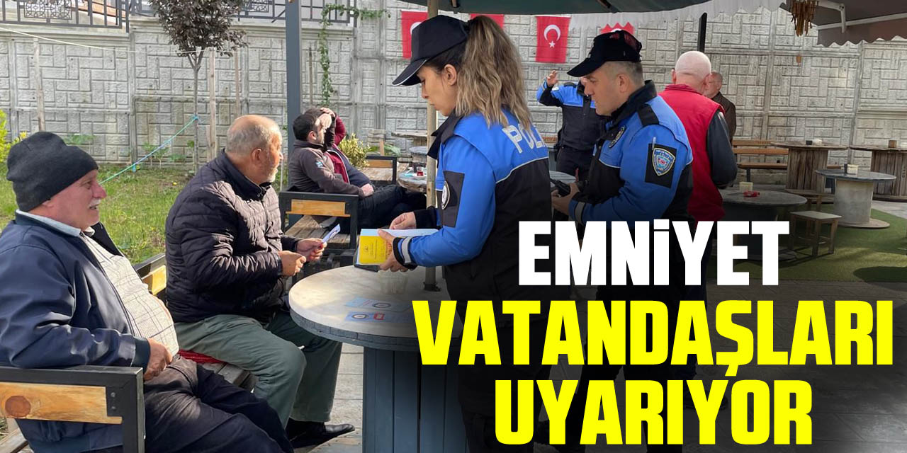 EMNiYET VATANDAŞLARI UYARIYOR