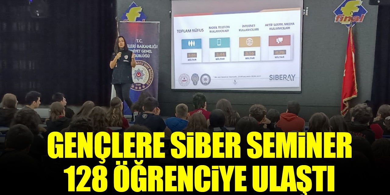 Gençlere Siber Seminer, 128 Öğrenciye Ulaştı