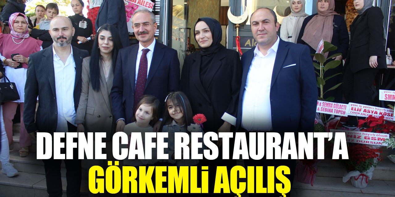 DEFNE CAFE RESTAURANT’A GÖRKEMLİ AÇILIŞ