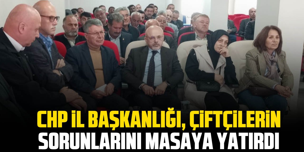 CHP il Başkanlığı, Çiftçilerin Sorunlarını Masaya Yatırdı