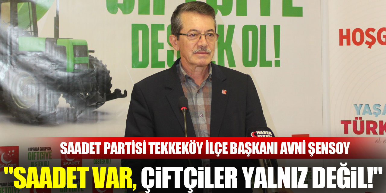 "SAADET VAR, ÇİFTÇİLER YALNIZ DEĞİL!"