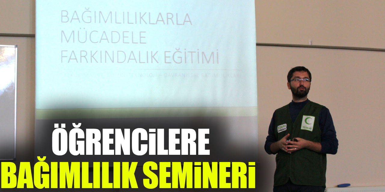 ÖĞRENCİLERE BAĞIMLILIK SEMİNERİ