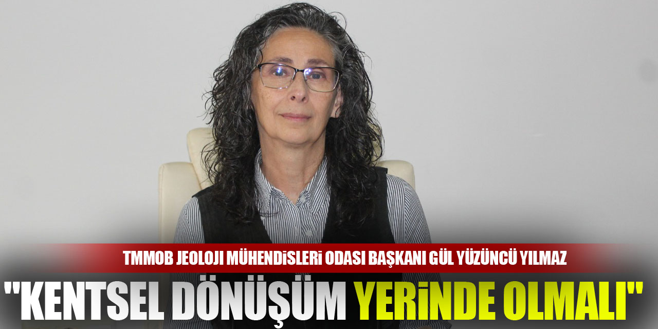 Başkan Yılmaz: "Kentsel Dönüşüm Yerinde olmalı"