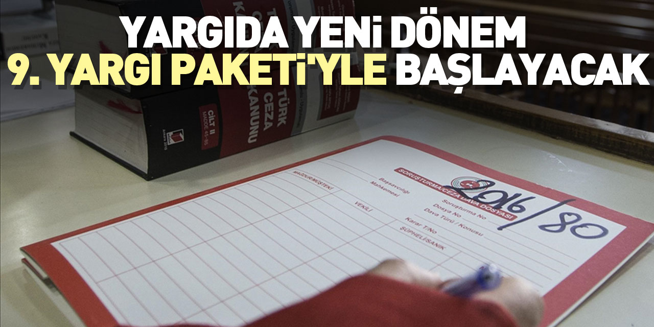 Yeni dönem 9. Yargı Paketi'yle başlayacak