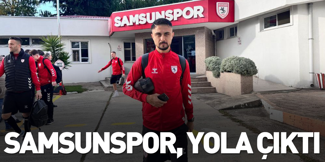 Samsunspor, yola çıktı