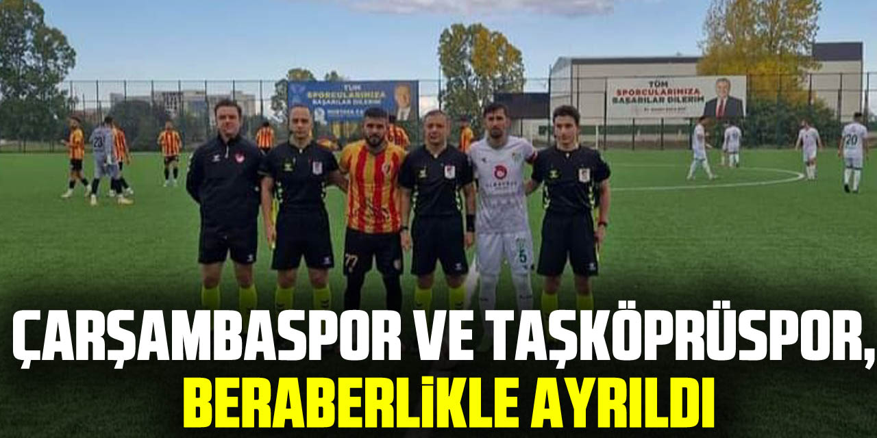 Çarşambaspor ve Taşköprüspor,  Beraberlikle Ayrıldı