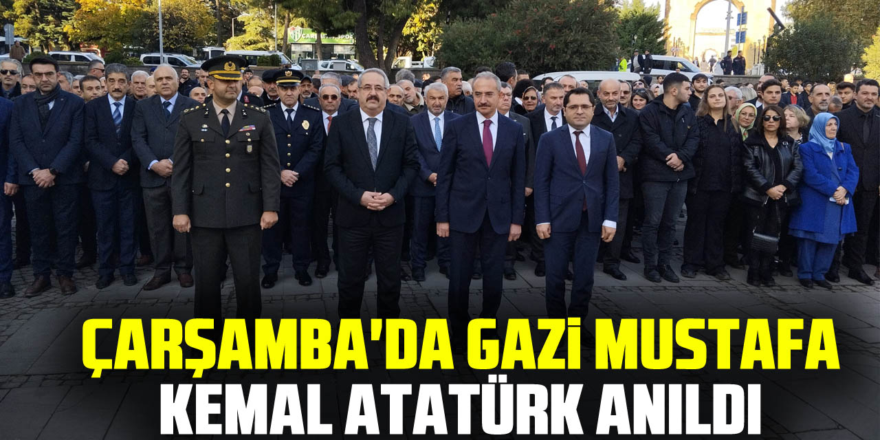 ÇARŞAMBA'DA GAZİ MUSTAFA KEMAL ATATÜRK ANILDI