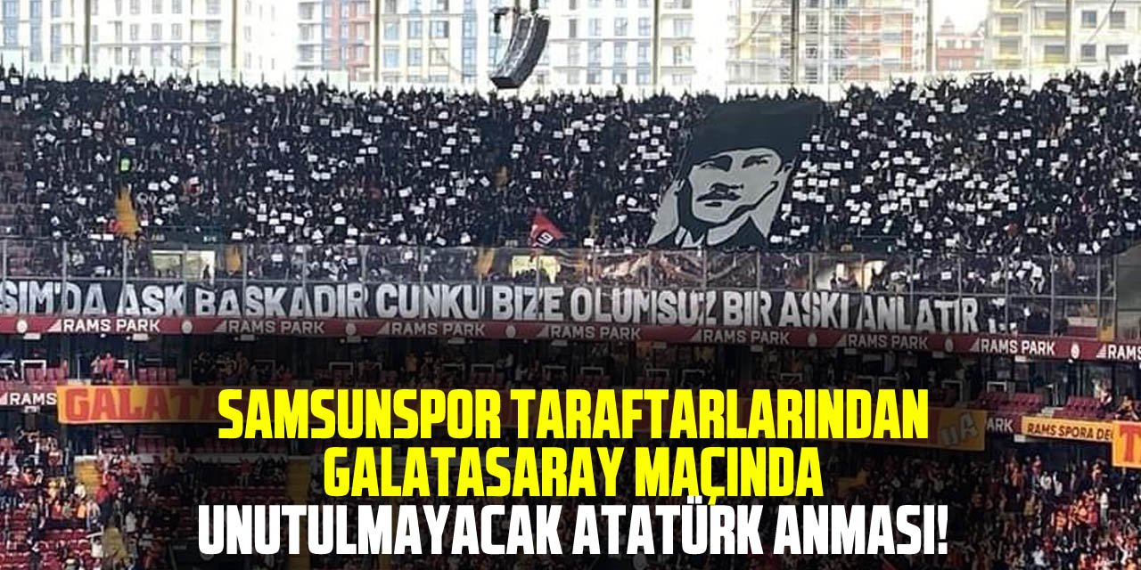 Samsunspor Taraftarlarından Galatasaray Maçında Unutulmayacak Atatürk Anması!