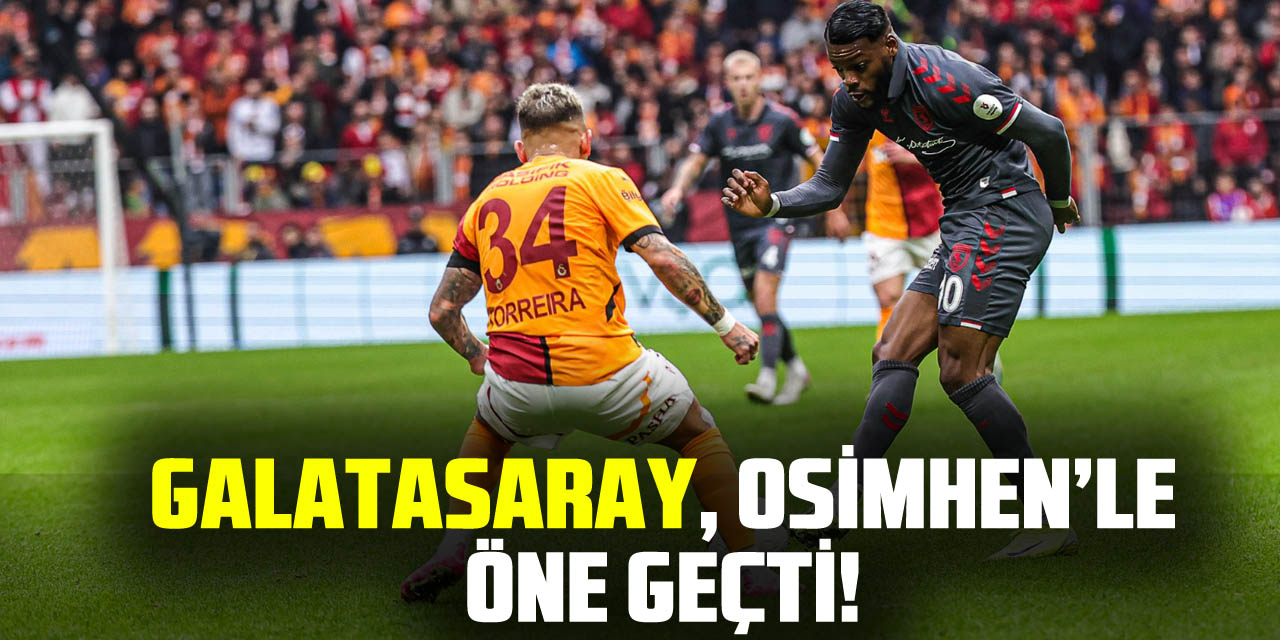 Galatasaray, Osimhen’le Öne Geçti!