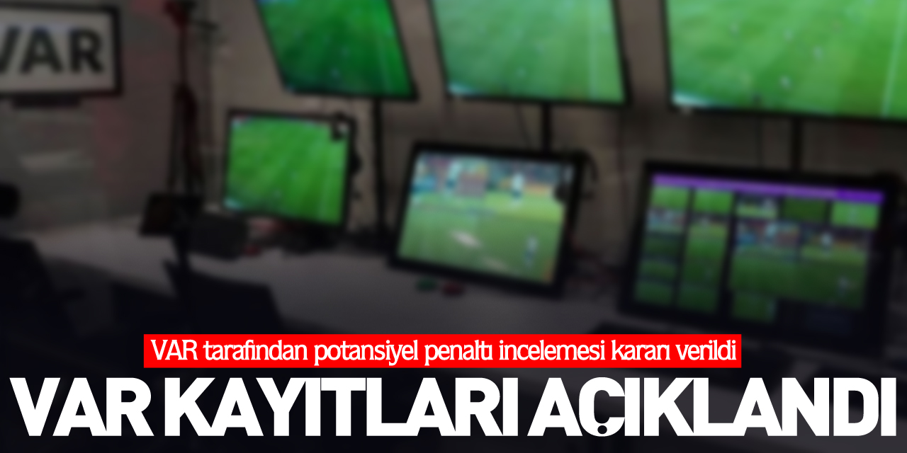 VAR kayıtları açıklandı