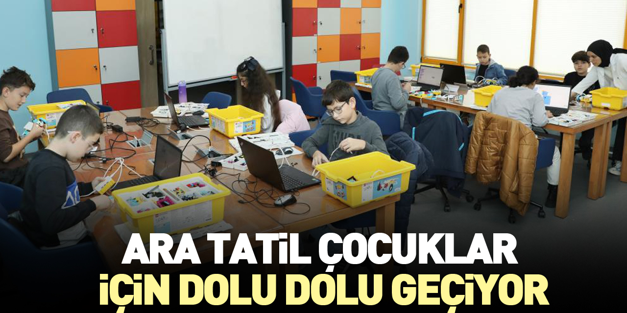 Ara tatil çocuklar için dolu dolu geçiyor