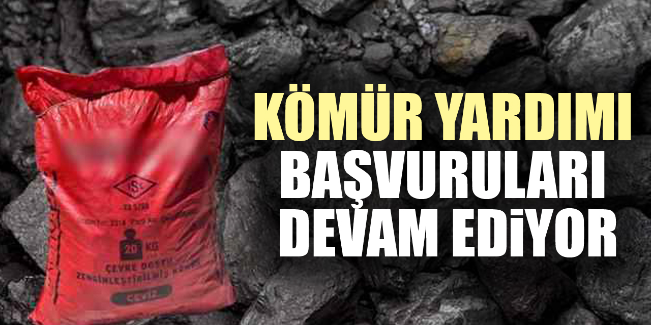 KÖMÜR YARDIMI BAŞVURULARI DEVAM EDİYOR