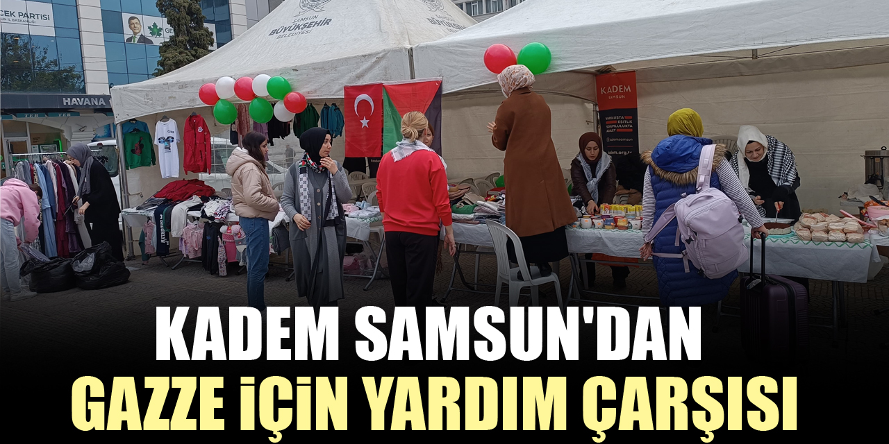 KADEM Samsun'dan Gazze İçin Yardım Çarşısı