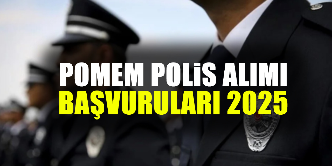 POMEM polis alımı başvuruları 2025