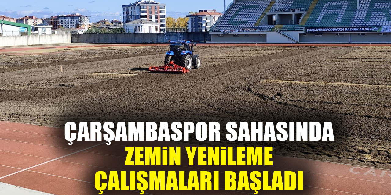 Çarşambaspor Sahasında Zemin Yenileme Çalışmaları Başladı