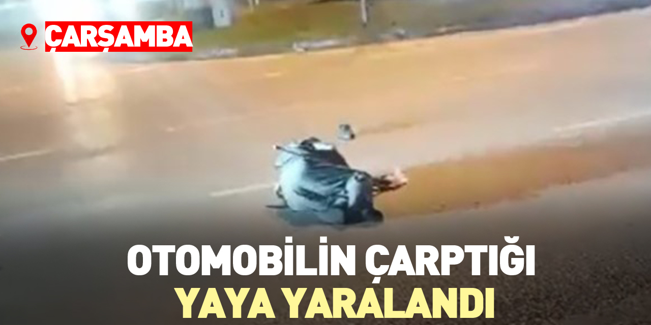 ÇARŞAMBA'DA OTOMOBİLİN ÇARPTIĞI YAYA YARALANDI