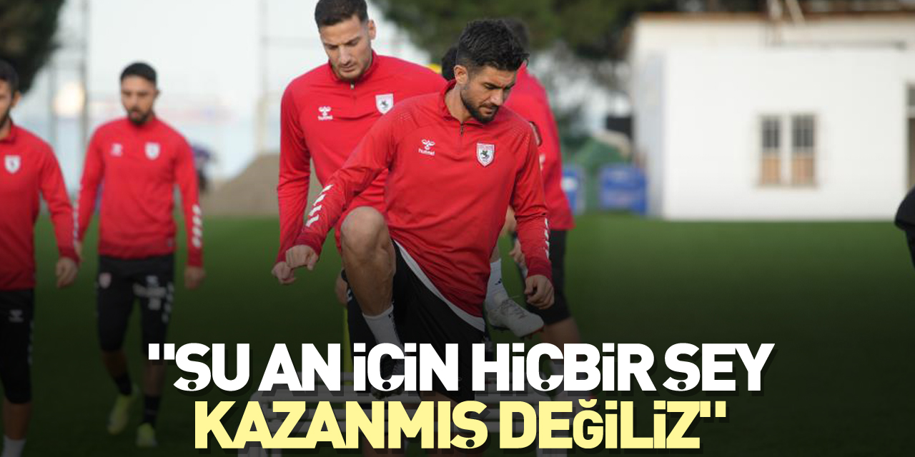 "Şu an için hiçbir şey kazanmış değiliz"