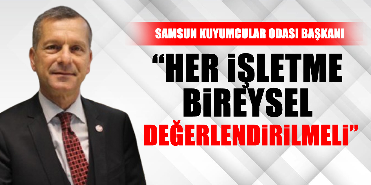 “Her işletme bireysel değerlendirilmeli”