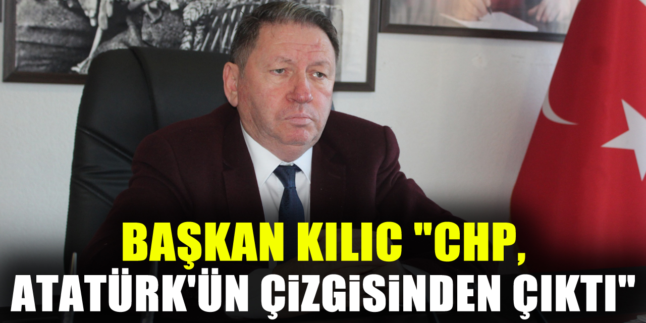 "CHP, ATATÜRK'ÜN ÇİZGİSİNDEN ÇIKTI"