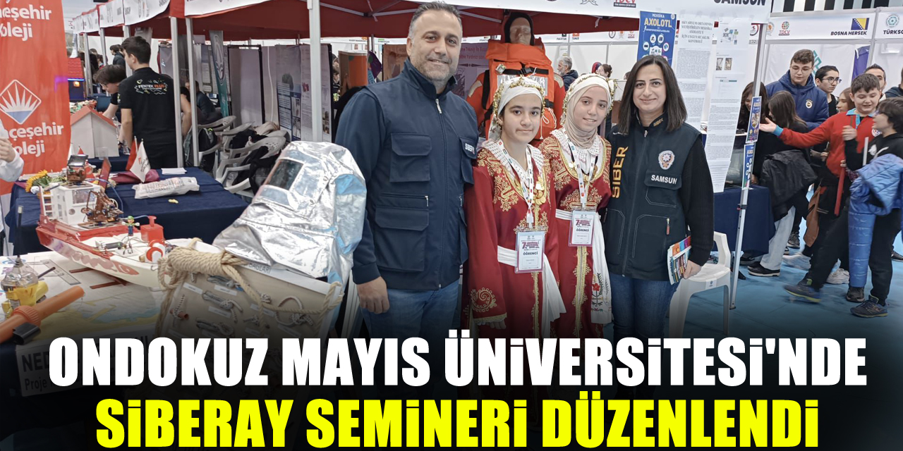 Ondokuz Mayıs Üniversitesi'nde SİBERAY Semineri Düzenlendi