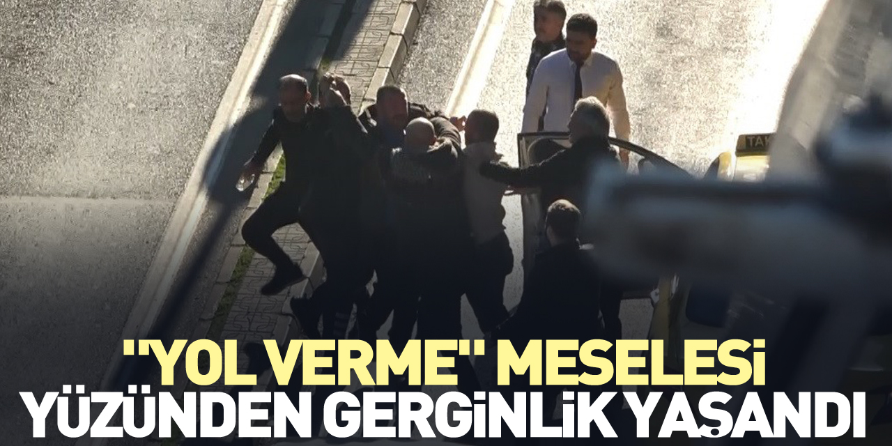 "Yol verme" meselesi yüzünden gerginlik yaşandı