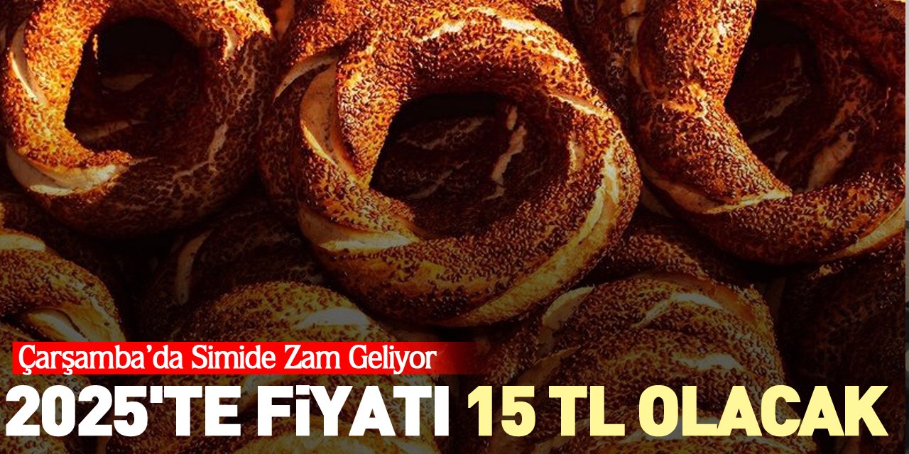 Çarşamba’da Simide Zam Geliyor 2025'te Fiyatı 15 TL Olacak