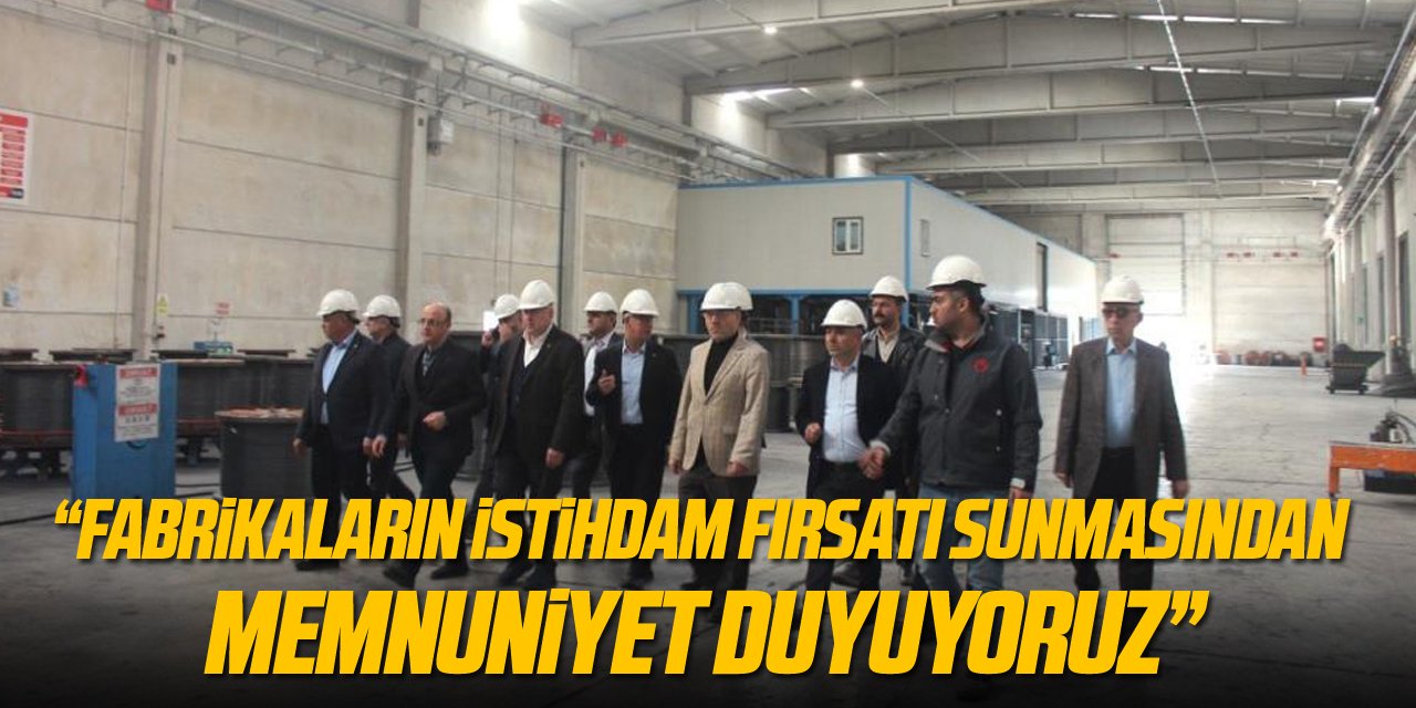 ÇTB Başkanı Yılmaz: “Fabrikaların istihdam fırsatı sunmasından memnuniyet duyuyoruz”